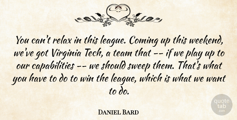 Daniel Bard Quote About Coming, Relax, Sweep, Team, Virginia: You Cant Relax In This...