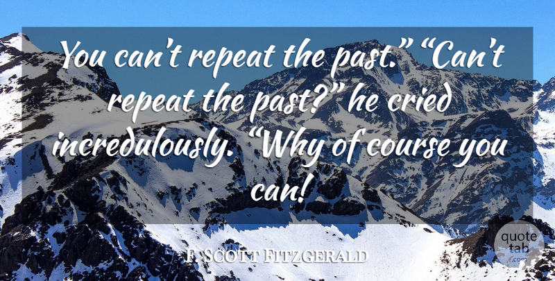 F. Scott Fitzgerald Quote About Past, Great Gatsby Love, Great Gatsby American Dream: You Cant Repeat The Past...