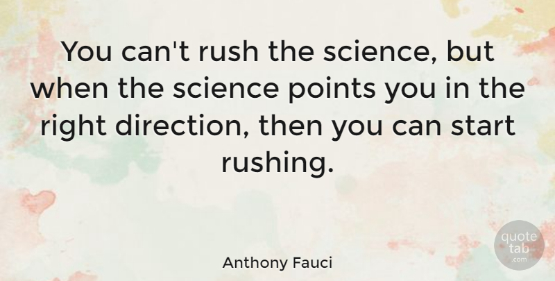 Anthony Fauci Quote About Points, Rush, Science, Start: You Cant Rush The Science...