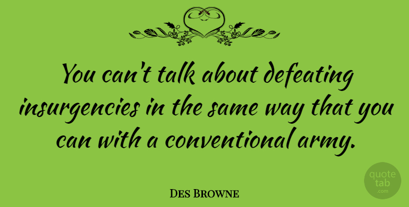 Des Browne Quote About undefined: You Cant Talk About Defeating...
