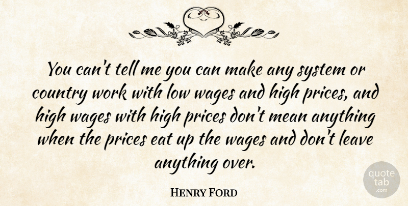 Henry Ford Quote About Country, Mean, Wages: You Cant Tell Me You...