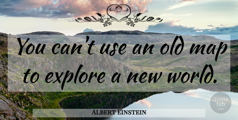 Albert Einstein Quote About Maps, Use, World: You Cant Use An Old...