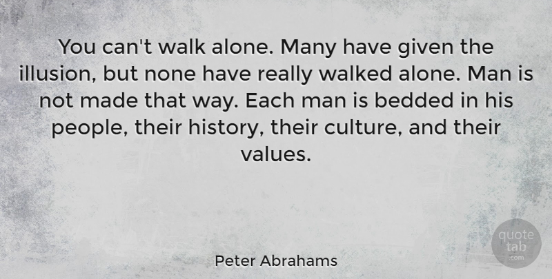 Peter Abrahams Quote About Men, Alone Man, People: You Cant Walk Alone Many...