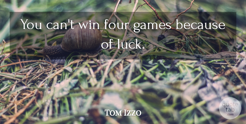 Tom Izzo Quote About Four, Games, Win: You Cant Win Four Games...