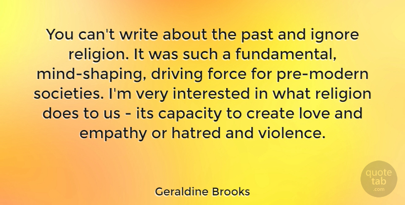 Geraldine Brooks Quote About Writing, Past, Empathy: You Cant Write About The...
