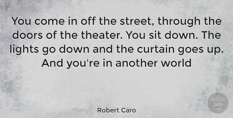 Robert Caro Quote About Doors, Light, World: You Come In Off The...