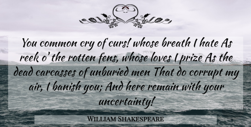 William Shakespeare Quote About Hate, Men, Air: You Common Cry Of Curs...