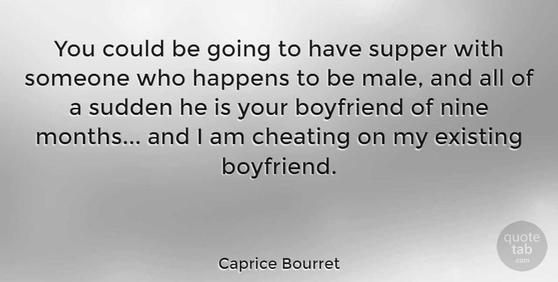 Caprice Bourret Quote About Cheating, Your Boyfriend, Nine: You Could Be Going To...