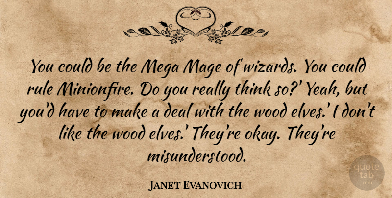 Janet Evanovich Quote About Thinking, Misunderstood, Wizards: You Could Be The Mega...