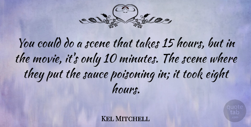 Kel Mitchell Quote About Eight, Scene, Takes, Took: You Could Do A Scene...