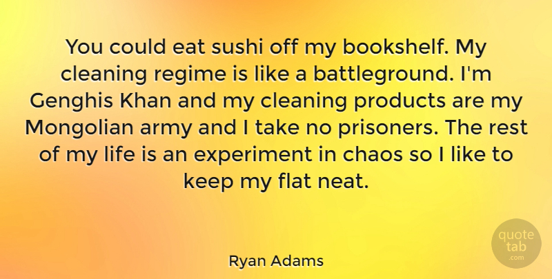 Ryan Adams Quote About Army, Sushi, Cleaning: You Could Eat Sushi Off...