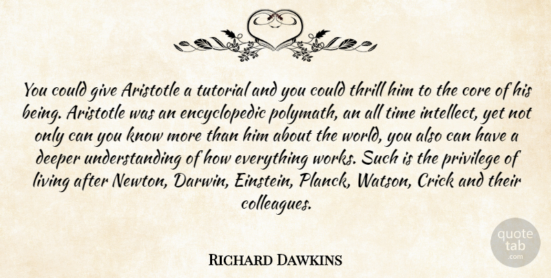 Richard Dawkins Quote About Giving, Understanding, Privilege: You Could Give Aristotle A...