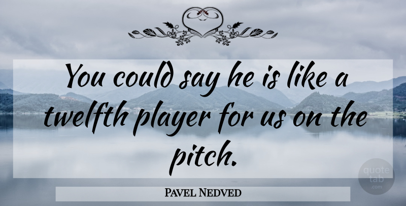 Pavel Nedved Quote About Player: You Could Say He Is...