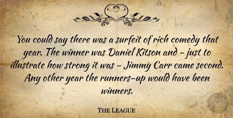 The League Quote About Came, Comedy, Daniel, Illustrate, Jimmy: You Could Say There Was...