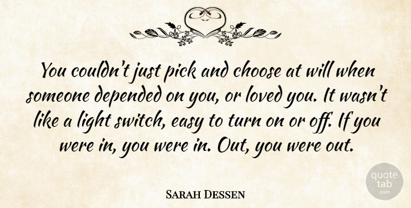 Sarah Dessen Quote About Relationship, Light, Complicated: You Couldnt Just Pick And...