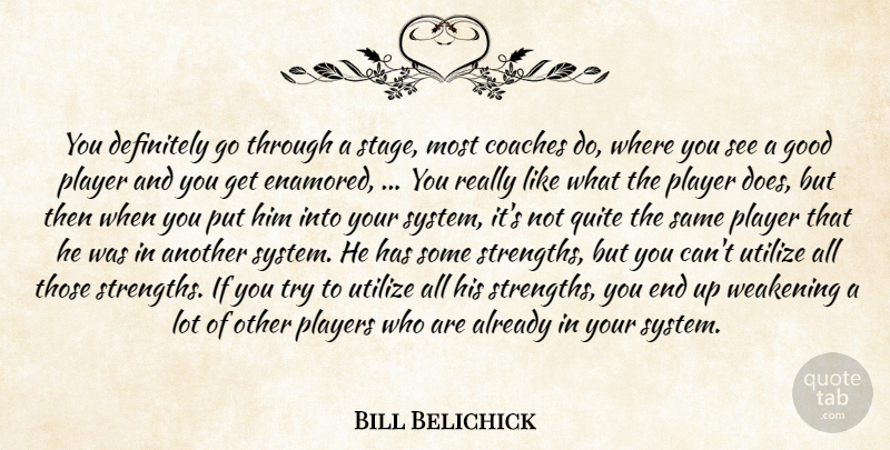 Bill Belichick Quote About Player, Trying, Doe: You Definitely Go Through A...