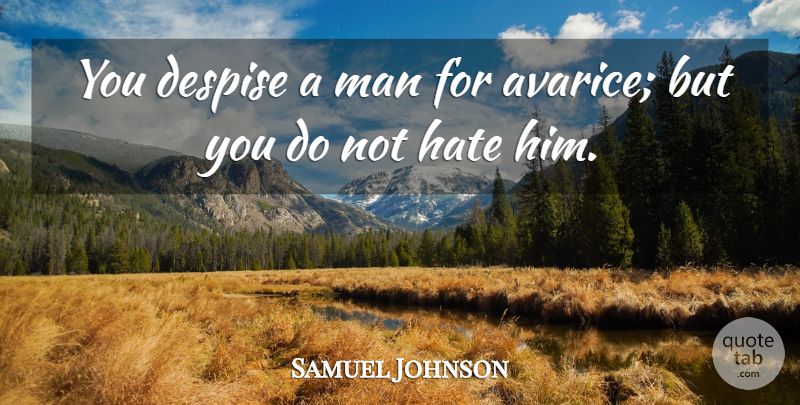Samuel Johnson Quote About Hate, Men, Despise: You Despise A Man For...