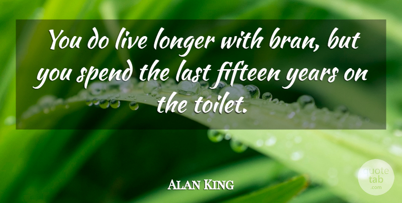Alan King Quote About Marriage, Years, Toilets: You Do Live Longer With...