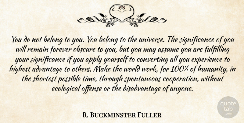 R. Buckminster Fuller Quote About Spiritual, Forever, Humanity: You Do Not Belong To...