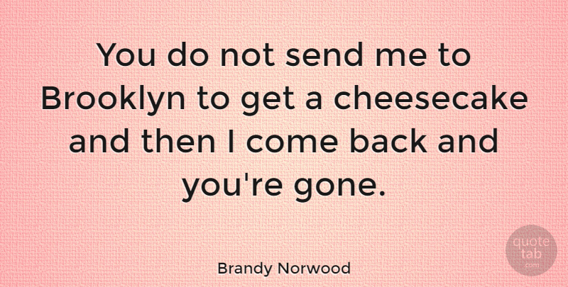 Brandy Norwood Quote About American Musician, Send: You Do Not Send Me...