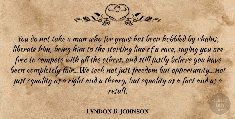 Lyndon B. Johnson Quote About Believe, Opportunity, Men: You Do Not Take A...
