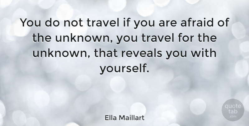 Ella Maillart Quote About Travel, Journey, Inspirational Adventure: You Do Not Travel If...