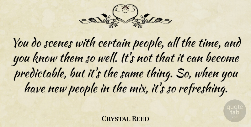 Crystal Reed Quote About People, Scene, Refreshing: You Do Scenes With Certain...
