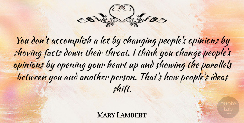 Mary Lambert Quote About Accomplish, Change, Changing, Facts, Opening: You Dont Accomplish A Lot...