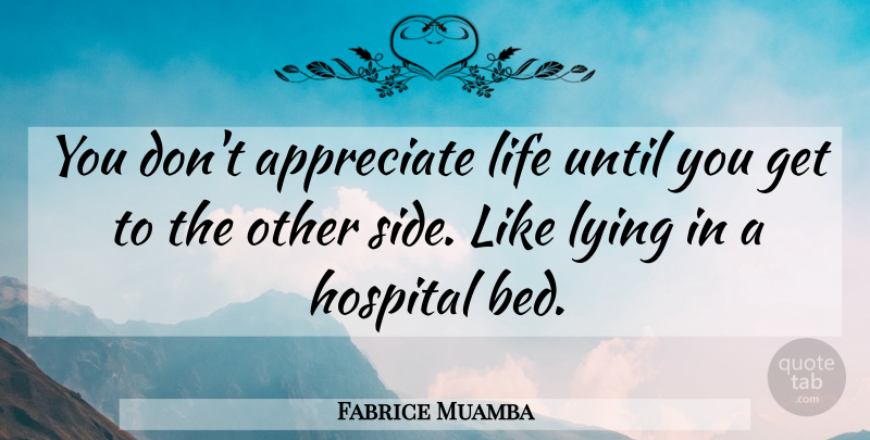 Fabrice Muamba Quote About Hospital, Life, Until: You Dont Appreciate Life Until...