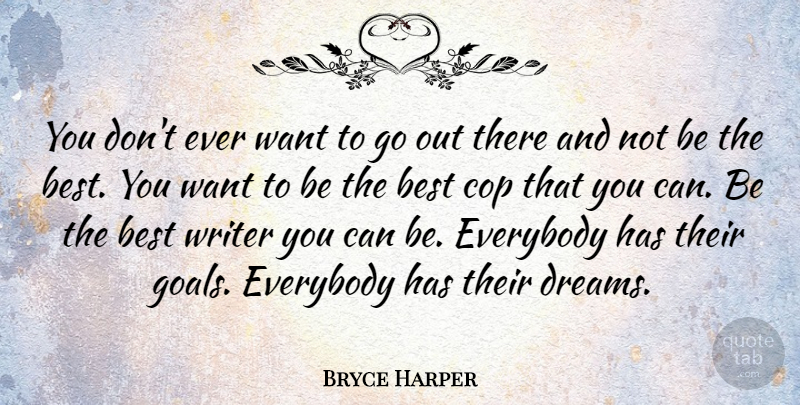 Bryce Harper Quote About Dream, Goal, Want: You Dont Ever Want To...