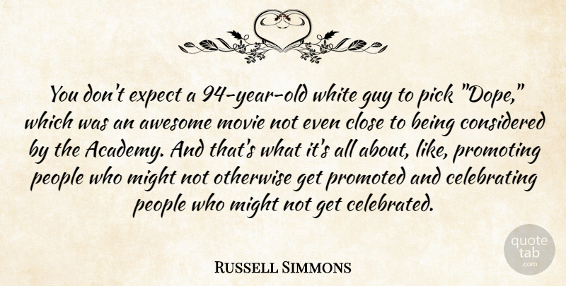 Russell Simmons Quote About Dope, Years, White: You Dont Expect A 94...