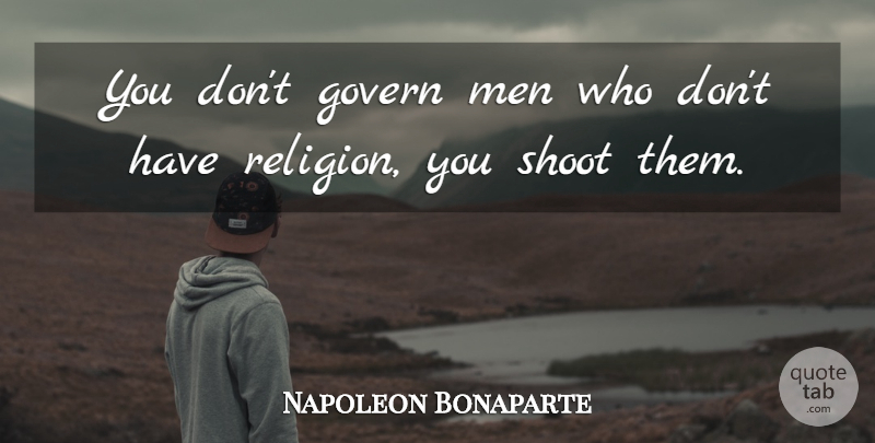 Napoleon Bonaparte Quote About Men: You Dont Govern Men Who...