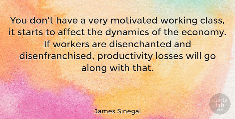 James Sinegal Quote About Loss, Class, Dynamics: You Dont Have A Very...