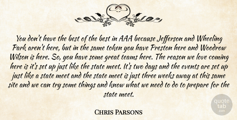 Chris Parsons Quote About Best, Coming, Days, Events, Great: You Dont Have The Best...