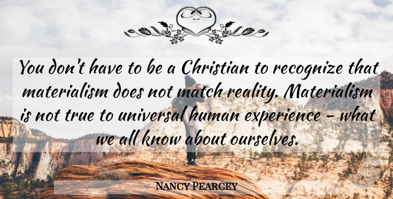 Nancy Pearcey Quote About Christian, Reality, Doe: You Dont Have To Be...