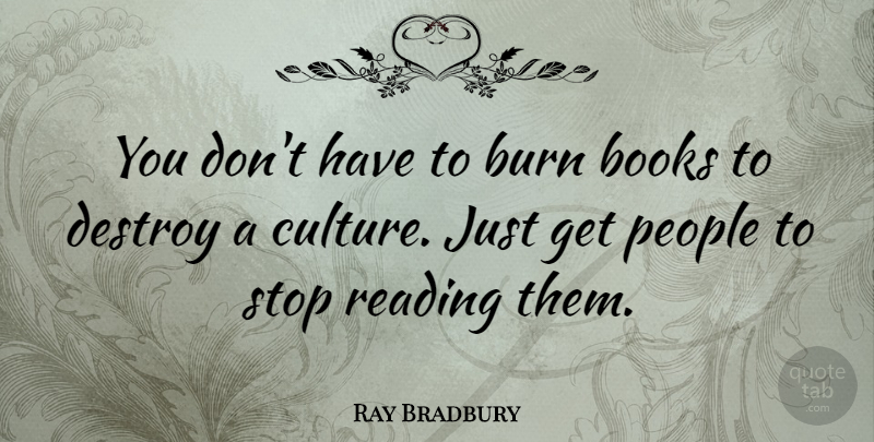 Ray Bradbury Quote About Inspirational, Life, Struggle: You Dont Have To Burn...