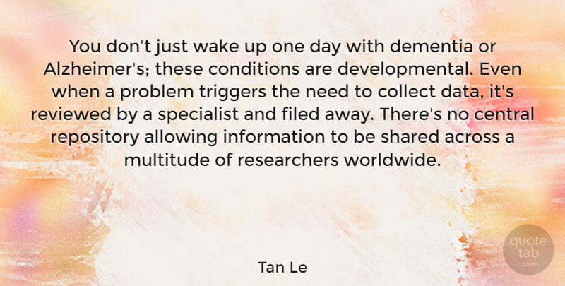 Tan Le Quote About Data, Alzheimers, One Day: You Dont Just Wake Up...