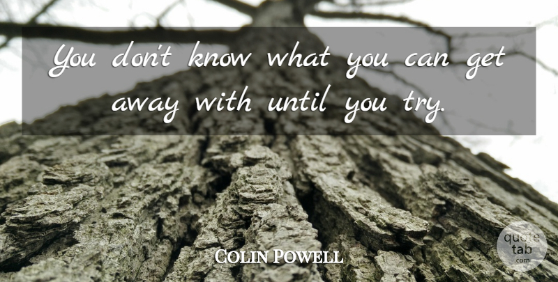 Colin Powell Quote About Inspirational, Leadership, Trying: You Dont Know What You...
