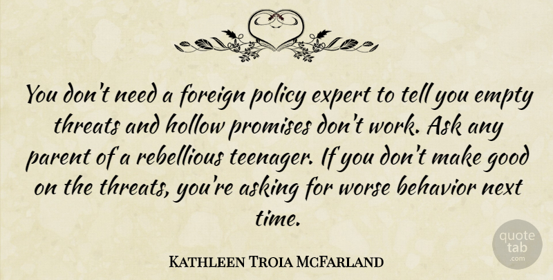 Kathleen Troia McFarland Quote About Ask, Asking, Behavior, Empty, Expert: You Dont Need A Foreign...