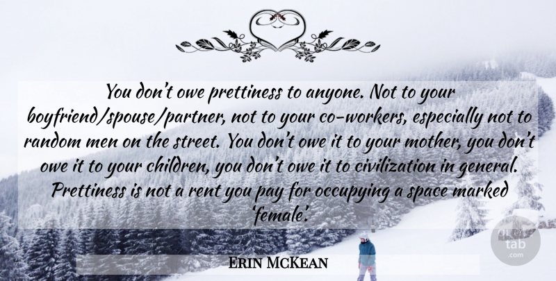 Erin McKean Quote About Mother, Children, Men: You Dont Owe Prettiness To...