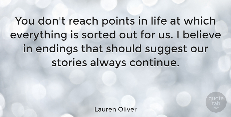 Lauren Oliver Quote About Believe, Stories, Should: You Dont Reach Points In...