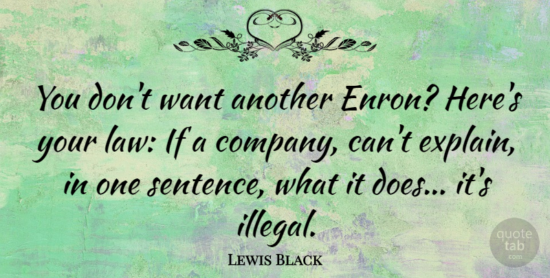 Lewis Black Quote About Law, Want, Doe: You Dont Want Another Enron...