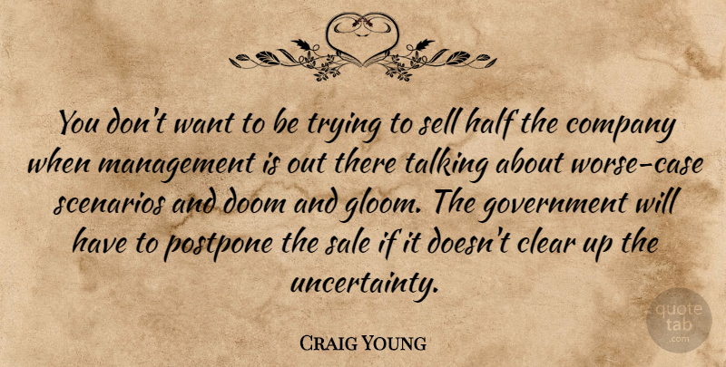 Craig Young Quote About Clear, Company, Doom, Government, Half: You Dont Want To Be...