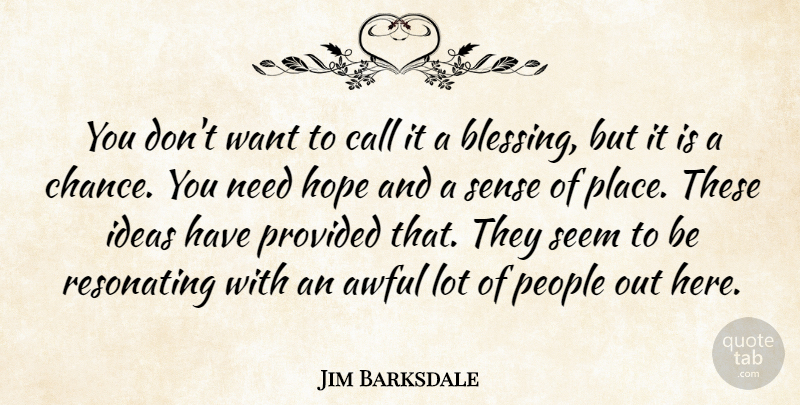 Jim Barksdale Quote About Awful, Call, Hope, Ideas, People: You Dont Want To Call...