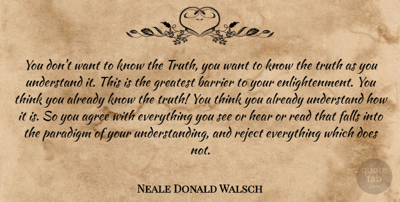 Neale Donald Walsch Quote About Fall, Thinking, Understanding: You Dont Want To Know...