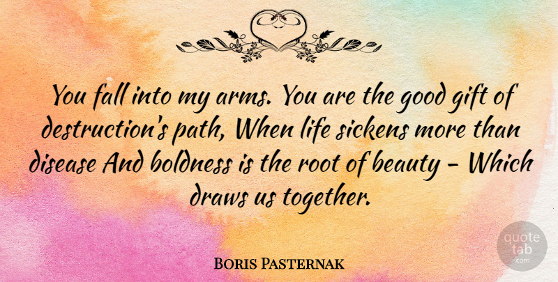 Boris Pasternak Quote About Life, Fall, Roots: You Fall Into My Arms...