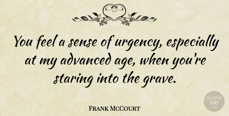 Frank McCourt Quote About Age, Graves, Staring: You Feel A Sense Of...