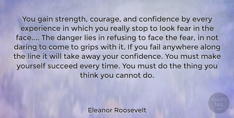 Eleanor Roosevelt Quote About Lying, Thinking, Growth: You Gain Strength Courage And...