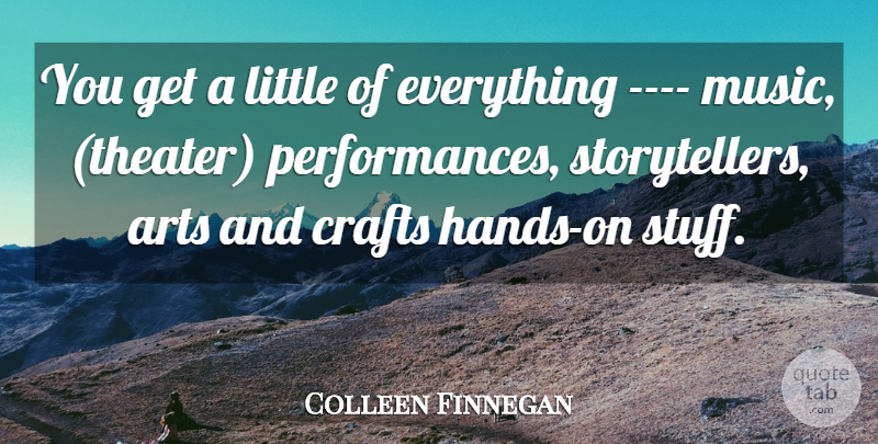 Colleen Finnegan Quote About Arts, Crafts: You Get A Little Of...