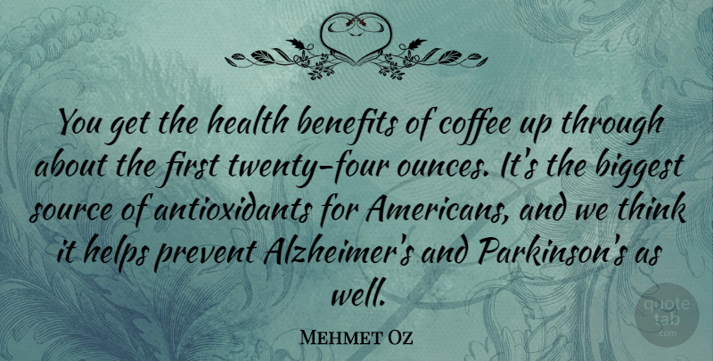 Mehmet Oz Quote About Coffee, Thinking, Alzheimers: You Get The Health Benefits...